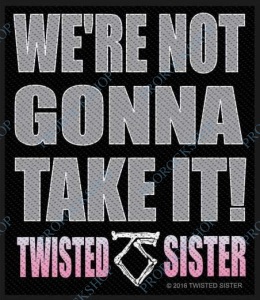 nášivka Twisted Sister - WeRe Not Gonna Take It!