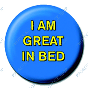 placka / button I Am Great In Bed