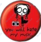 placka / button You Will Hate My Music