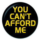 placka / button You can't afford me