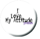 placka / button I Love My Attitude