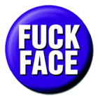placka / button Fuck Face