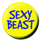 placka / button Sexy Beast