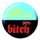 placka / button 20% Angel 80% bitch